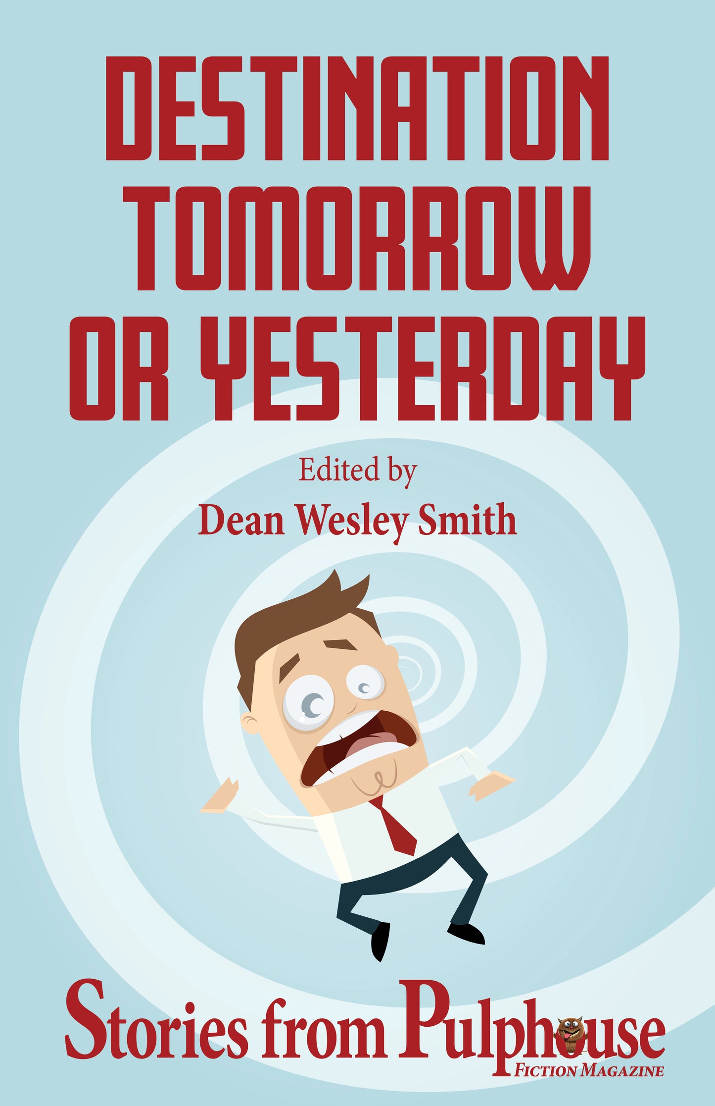 Destination Tomorrow or Yesterday: Stories from Pulphouse Fiction Magazine Edited by Dean Wesley Smith (EBOOK)