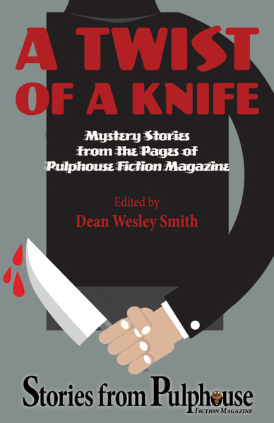 A Twist of a Knife: Mystery Stories from the Pages of Pulphouse Fiction Magazine Edited by Dean Wesley Smith