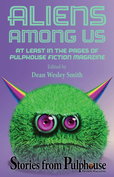 Aliens Among Us: Stories from Pulphouse Fiction Magazine Edited by Dean Wesley Smith