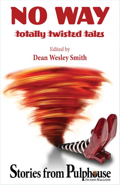 No Way: Totally Twisted Tales Stories from Pulphouse Fiction Magazine Edited by Dean Wesley Smith
