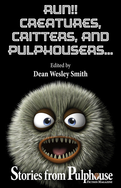 Run!! Creatures, Critters, and Pulphousers…: Stories from Pulphouse Fiction Magazine Edited by Dean Wesley Smith