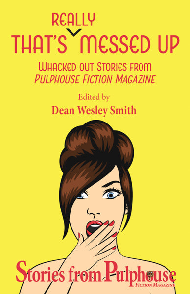That’s Really Messed Up Edited by Dean Wesley Smith